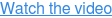 Watch the video